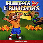 Bullfrogs & Butterflies IV / I've Been Born Again (Entire CD)